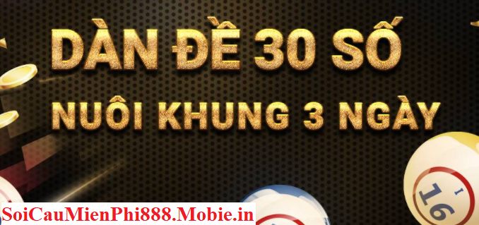  Nuôi dàn đề 30 số khung 3 ngày chuẩn – Soi Cầu Miễn Phi 888